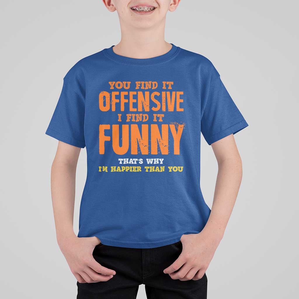 Funny Sarcastic Saying T Shirt For Kid Offensive Happy Feeling Quote - Wonder Print Shop