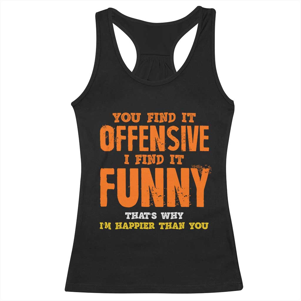 Funny Sarcastic Saying Racerback Tank Top Offensive Happy Feeling Quote - Wonder Print Shop