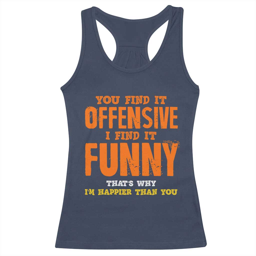 Funny Sarcastic Saying Racerback Tank Top Offensive Happy Feeling Quote - Wonder Print Shop