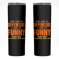 Funny Sarcastic Saying Skinny Tumbler Offensive Happy Feeling Quote - Wonder Print Shop