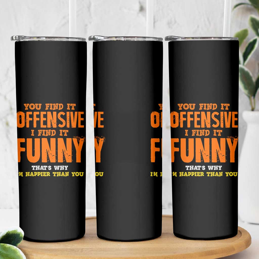 Funny Sarcastic Saying Skinny Tumbler Offensive Happy Feeling Quote - Wonder Print Shop