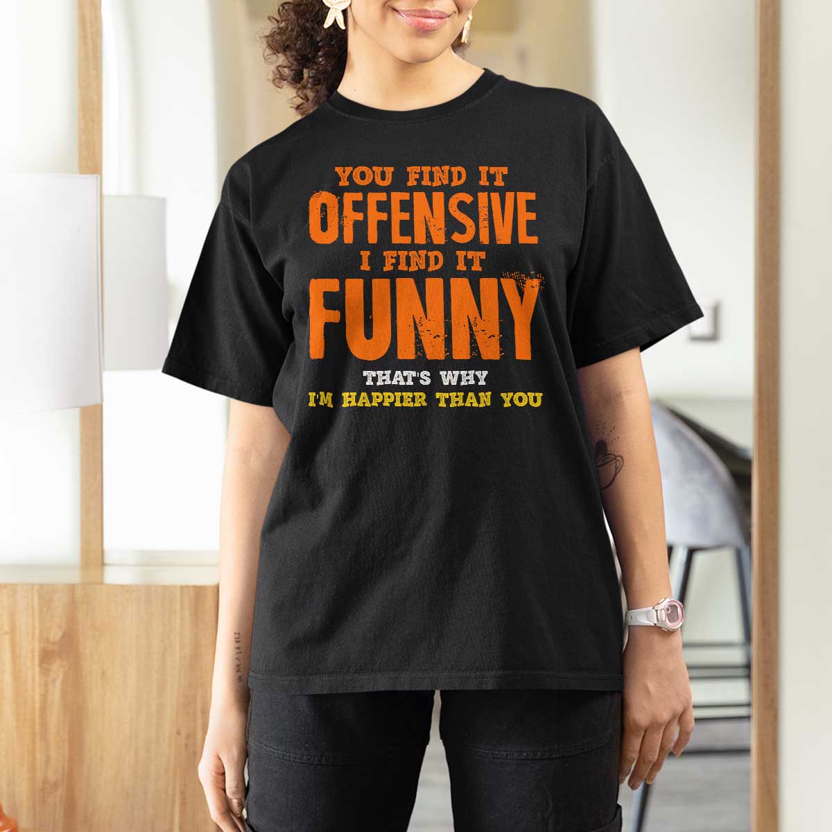 Funny Sarcastic Saying T Shirt For Women Offensive Happy Feeling Quote - Wonder Print Shop