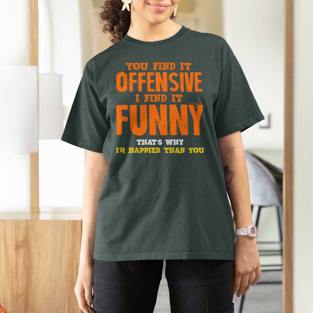 Funny Sarcastic Saying T Shirt For Women Offensive Happy Feeling Quote - Wonder Print Shop
