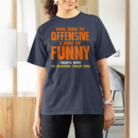 Funny Sarcastic Saying T Shirt For Women Offensive Happy Feeling Quote - Wonder Print Shop