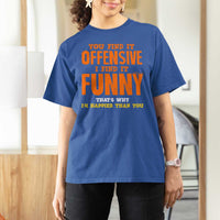 Funny Sarcastic Saying T Shirt For Women Offensive Happy Feeling Quote - Wonder Print Shop