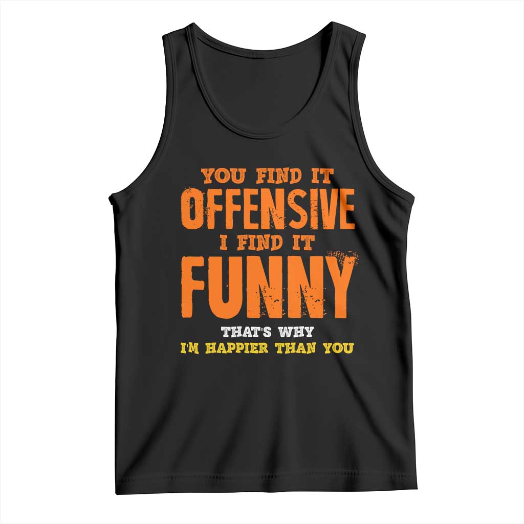 Funny Sarcastic Saying Tank Top Offensive Happy Feeling Quote - Wonder Print Shop