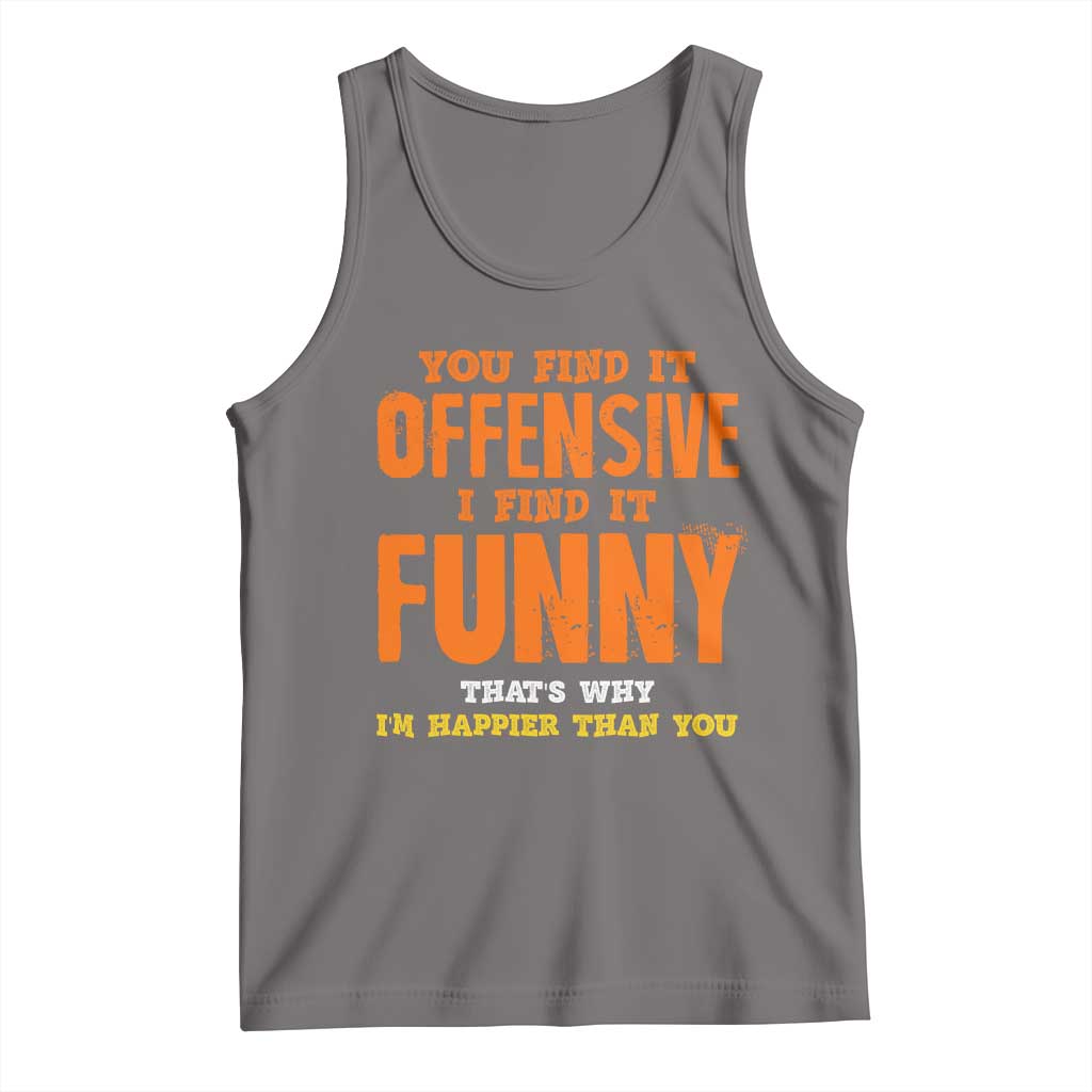 Funny Sarcastic Saying Tank Top Offensive Happy Feeling Quote - Wonder Print Shop