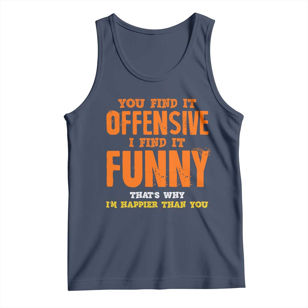 Funny Sarcastic Saying Tank Top Offensive Happy Feeling Quote - Wonder Print Shop