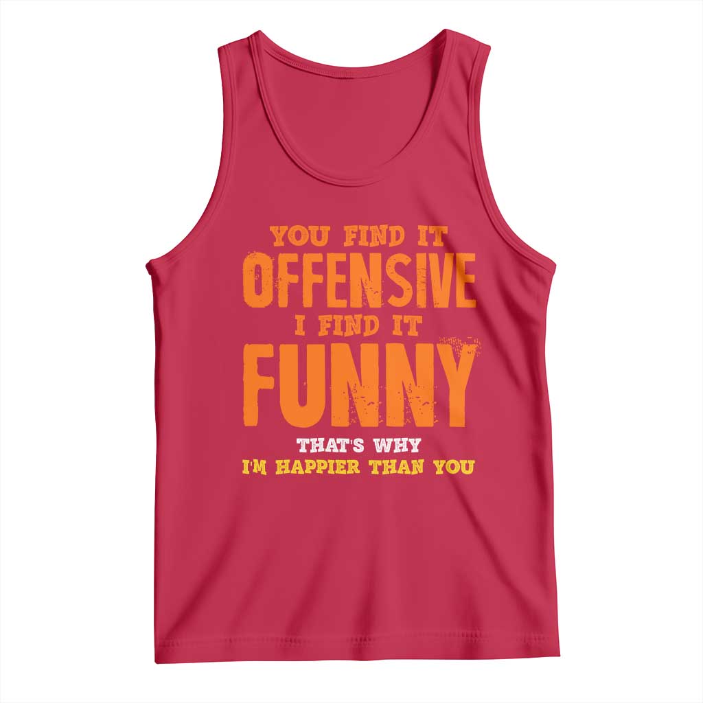 Funny Sarcastic Saying Tank Top Offensive Happy Feeling Quote - Wonder Print Shop