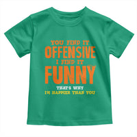 Funny Sarcastic Saying Toddler T Shirt Offensive Happy Feeling Quote - Wonder Print Shop