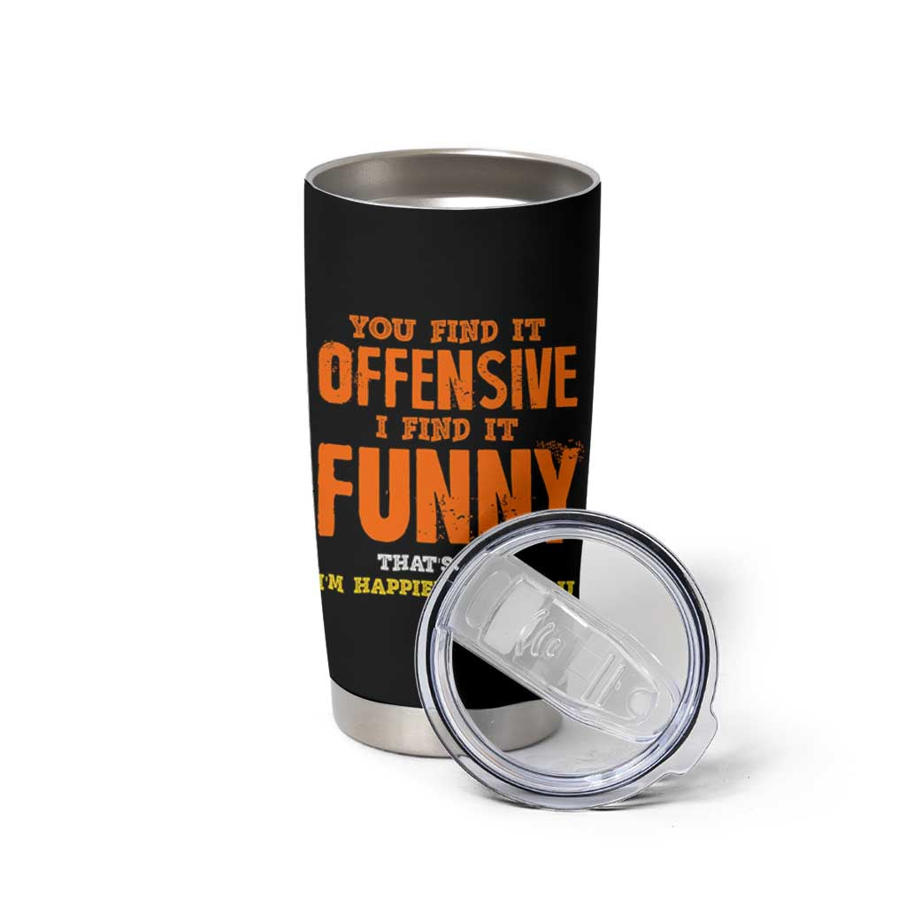 Funny Sarcastic Saying Tumbler Cup Offensive Happy Feeling Quote - Wonder Print Shop