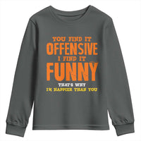 Funny Sarcastic Saying Youth Sweatshirt Offensive Happy Feeling Quote - Wonder Print Shop