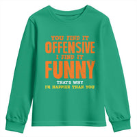 Funny Sarcastic Saying Youth Sweatshirt Offensive Happy Feeling Quote - Wonder Print Shop