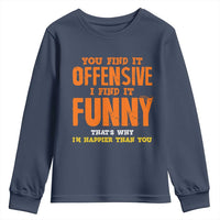 Funny Sarcastic Saying Youth Sweatshirt Offensive Happy Feeling Quote - Wonder Print Shop