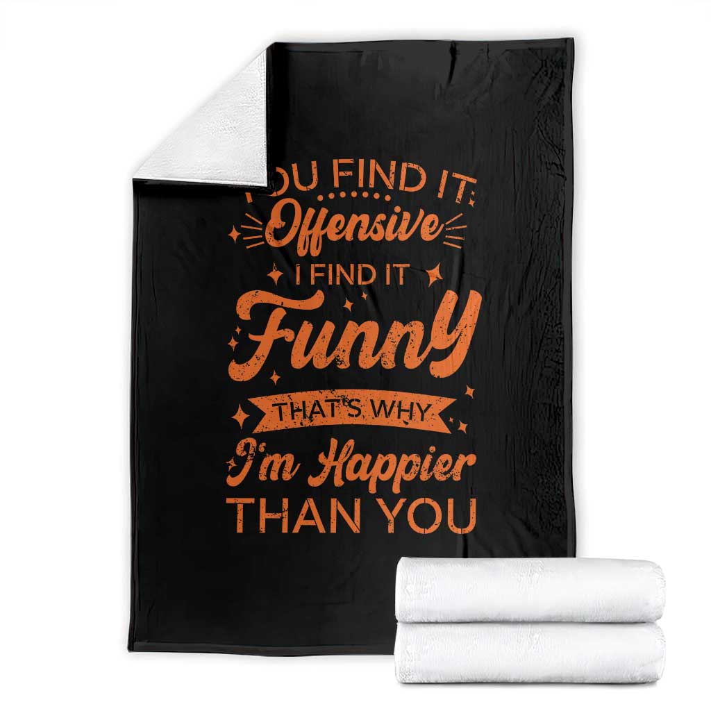 Funny Sarcastic Saying Throw Blanket Adult Humor Offensive Happy Feeling Quote - Wonder Print Shop