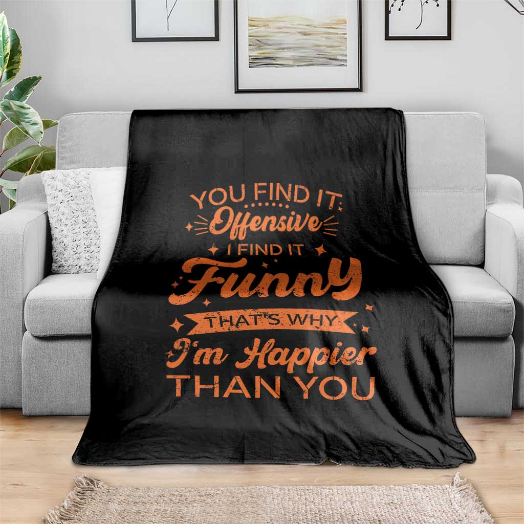 Funny Sarcastic Saying Throw Blanket Adult Humor Offensive Happy Feeling Quote - Wonder Print Shop