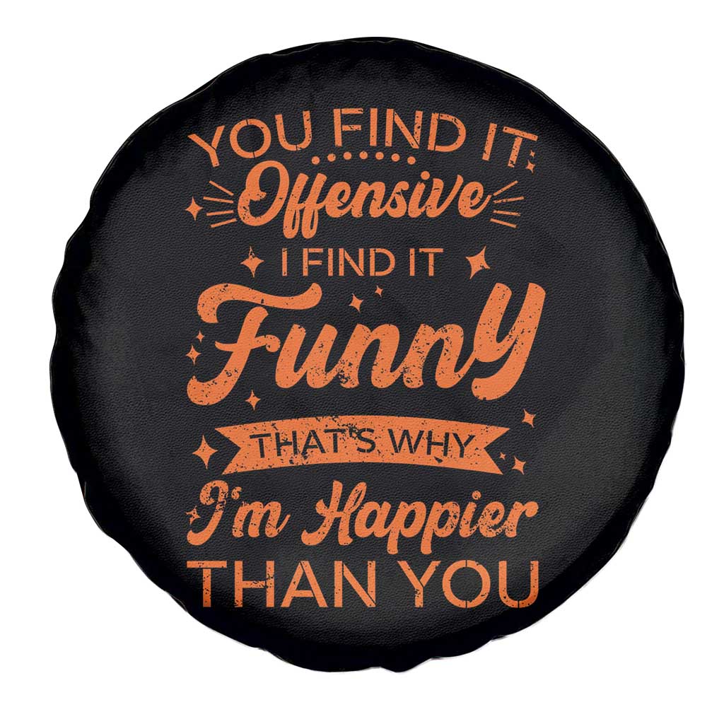 Funny Sarcastic Saying Spare Tire Cover Adult Humor Offensive Happy Feeling Quote - Wonder Print Shop