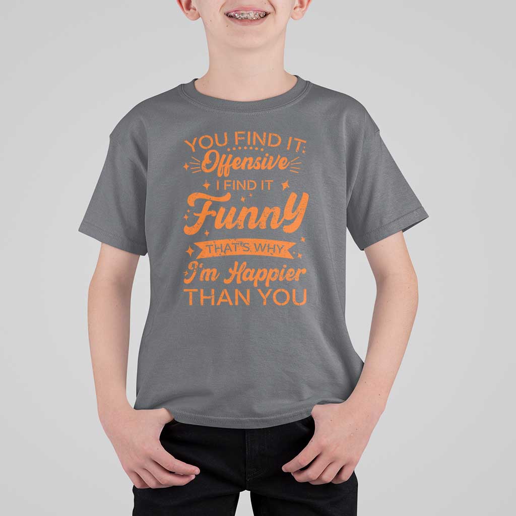 Funny Sarcastic Saying T Shirt For Kid Adult Humor Offensive Happy Feeling Quote - Wonder Print Shop