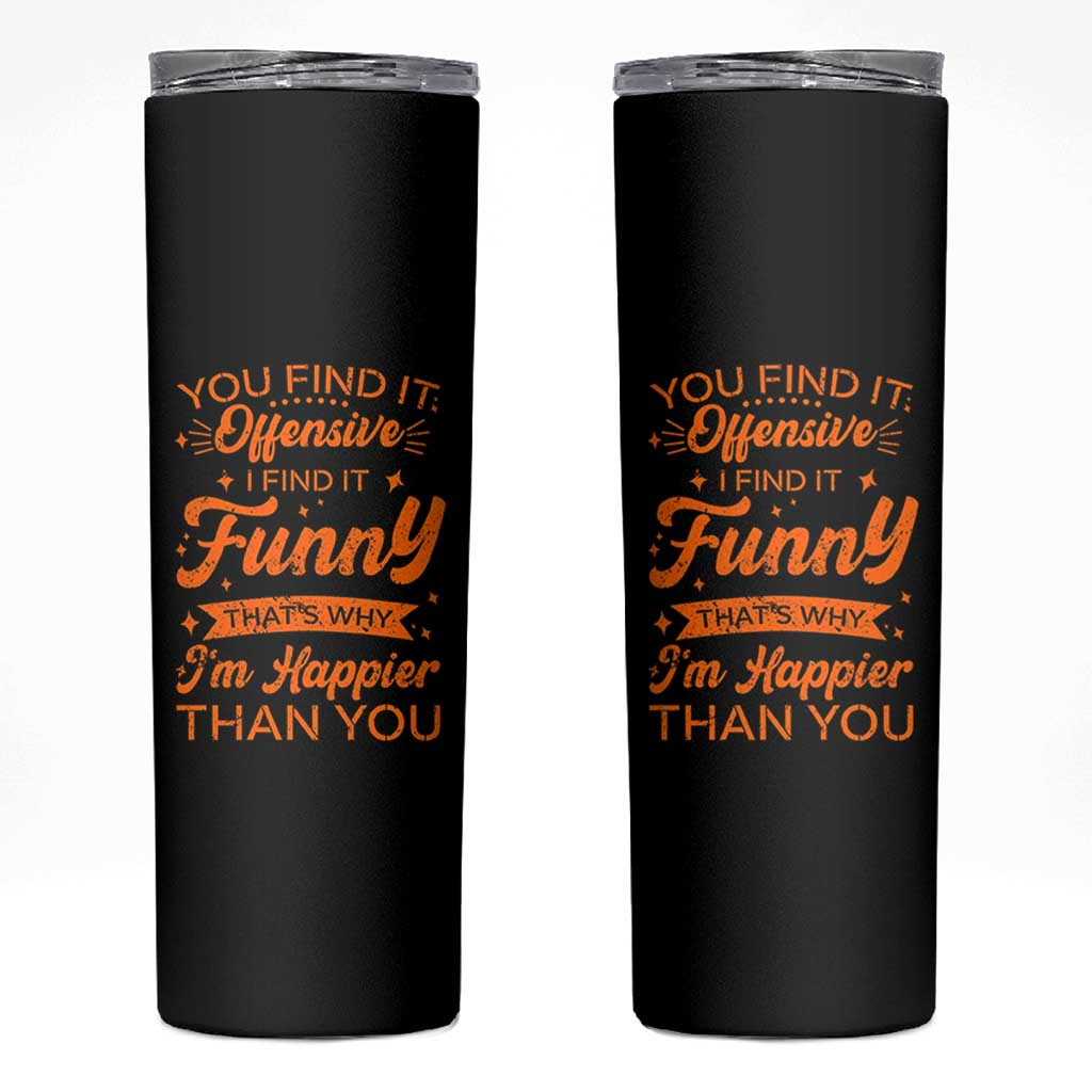 Funny Sarcastic Saying Skinny Tumbler Adult Humor Offensive Happy Feeling Quote - Wonder Print Shop