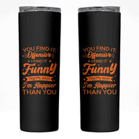 Funny Sarcastic Saying Skinny Tumbler Adult Humor Offensive Happy Feeling Quote - Wonder Print Shop