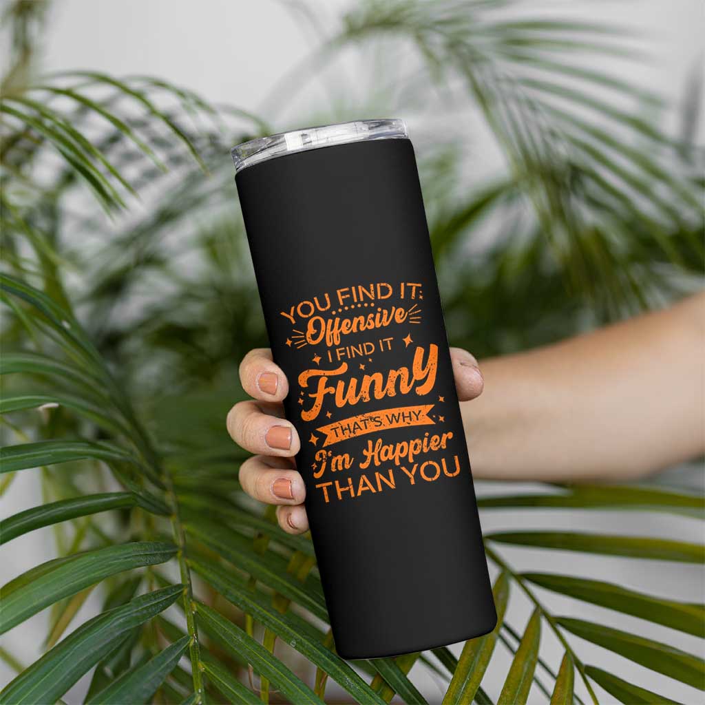 Funny Sarcastic Saying Skinny Tumbler Adult Humor Offensive Happy Feeling Quote - Wonder Print Shop