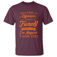 Funny Sarcastic Saying T Shirt Adult Humor Offensive Happy Feeling Quote - Wonder Print Shop