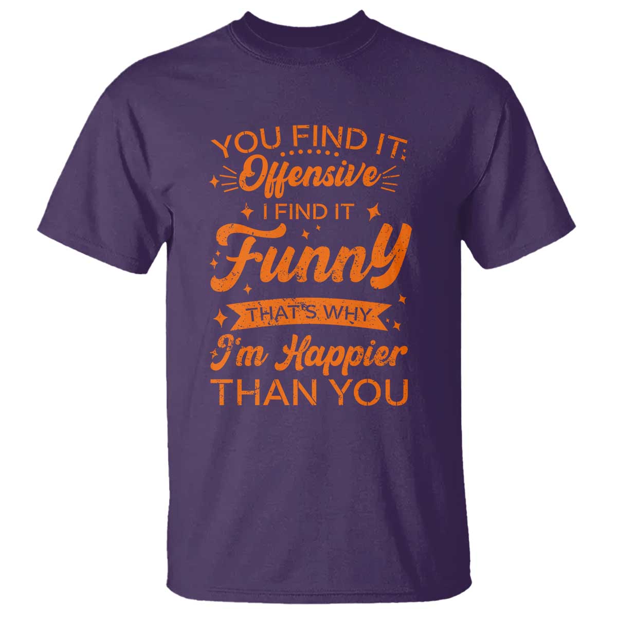 Funny Sarcastic Saying T Shirt Adult Humor Offensive Happy Feeling Quote - Wonder Print Shop