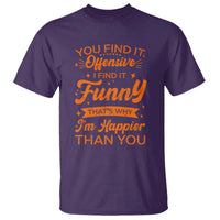 Funny Sarcastic Saying T Shirt Adult Humor Offensive Happy Feeling Quote - Wonder Print Shop