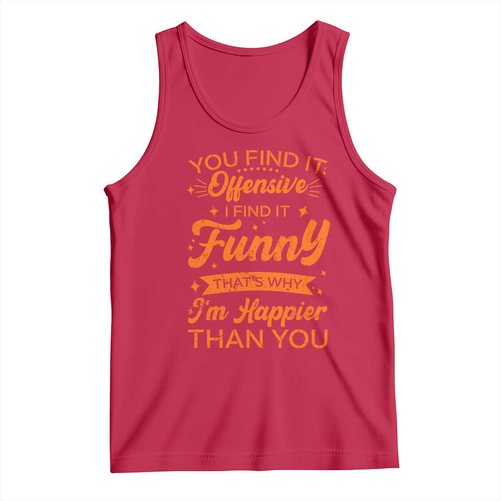Funny Sarcastic Saying Tank Top Adult Humor Offensive Happy Feeling Quote - Wonder Print Shop