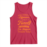 Funny Sarcastic Saying Tank Top Adult Humor Offensive Happy Feeling Quote - Wonder Print Shop