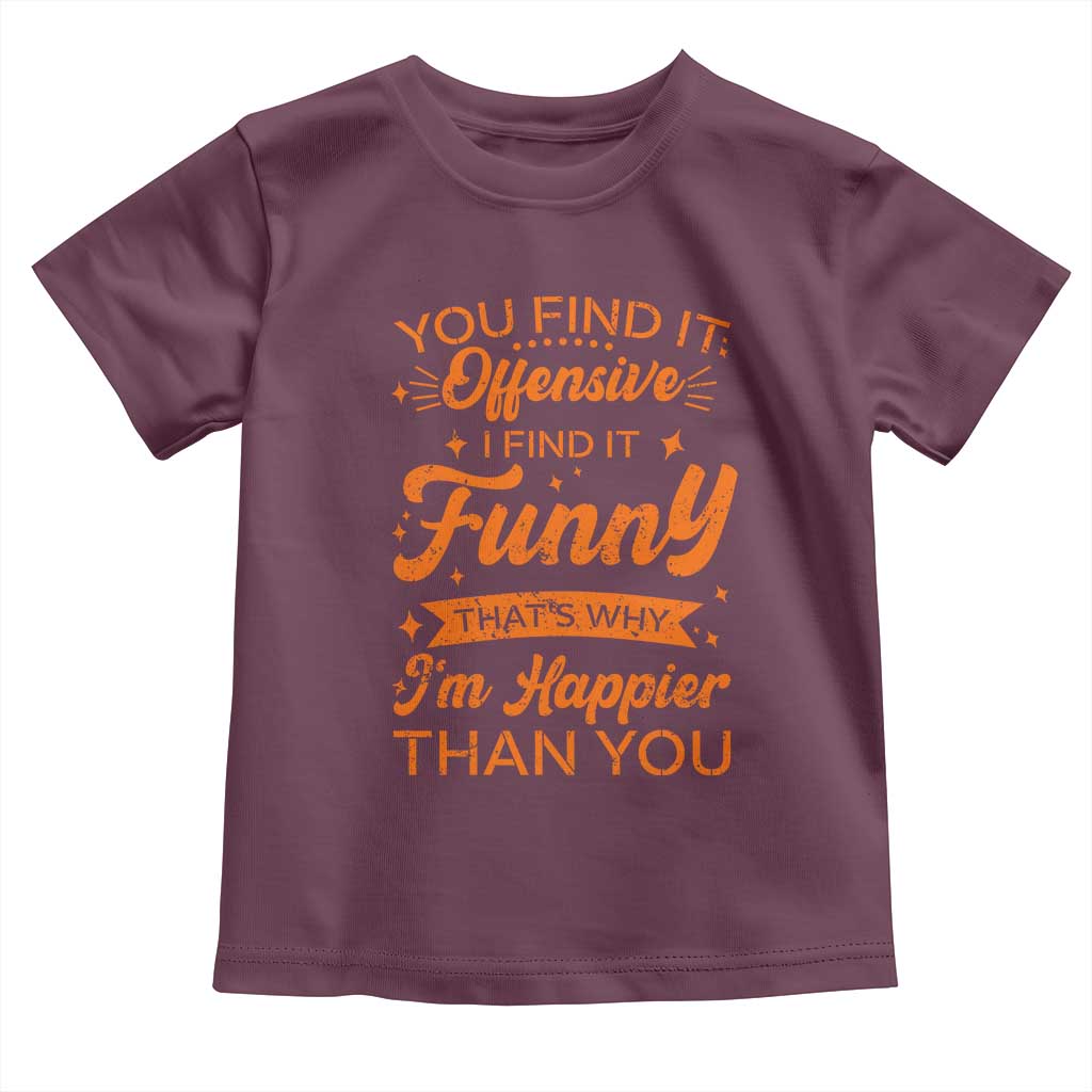 Funny Sarcastic Saying Toddler T Shirt Adult Humor Offensive Happy Feeling Quote - Wonder Print Shop