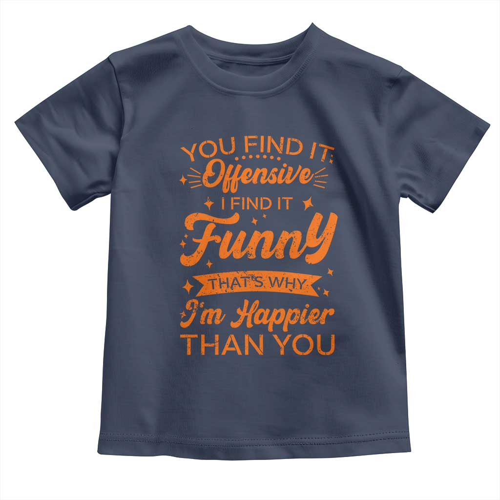 Funny Sarcastic Saying Toddler T Shirt Adult Humor Offensive Happy Feeling Quote - Wonder Print Shop