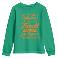 Funny Sarcastic Saying Youth Sweatshirt Adult Humor Offensive Happy Feeling Quote - Wonder Print Shop
