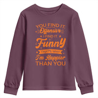 Funny Sarcastic Saying Youth Sweatshirt Adult Humor Offensive Happy Feeling Quote - Wonder Print Shop