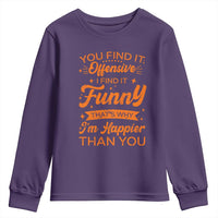 Funny Sarcastic Saying Youth Sweatshirt Adult Humor Offensive Happy Feeling Quote - Wonder Print Shop