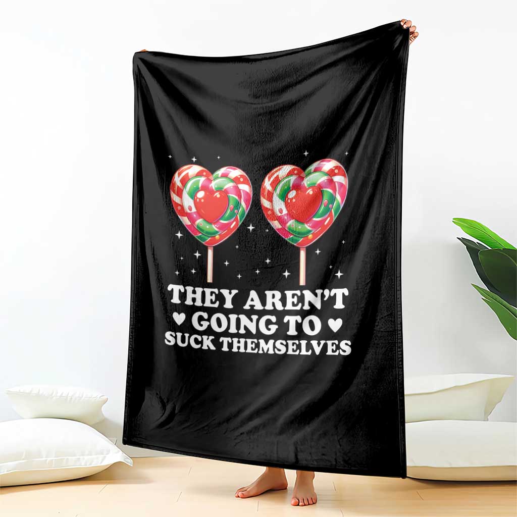 They Arent Going To Suck Themselves Throw Blanket Funny Embarrassing Inappropriate Meme - Wonder Print Shop