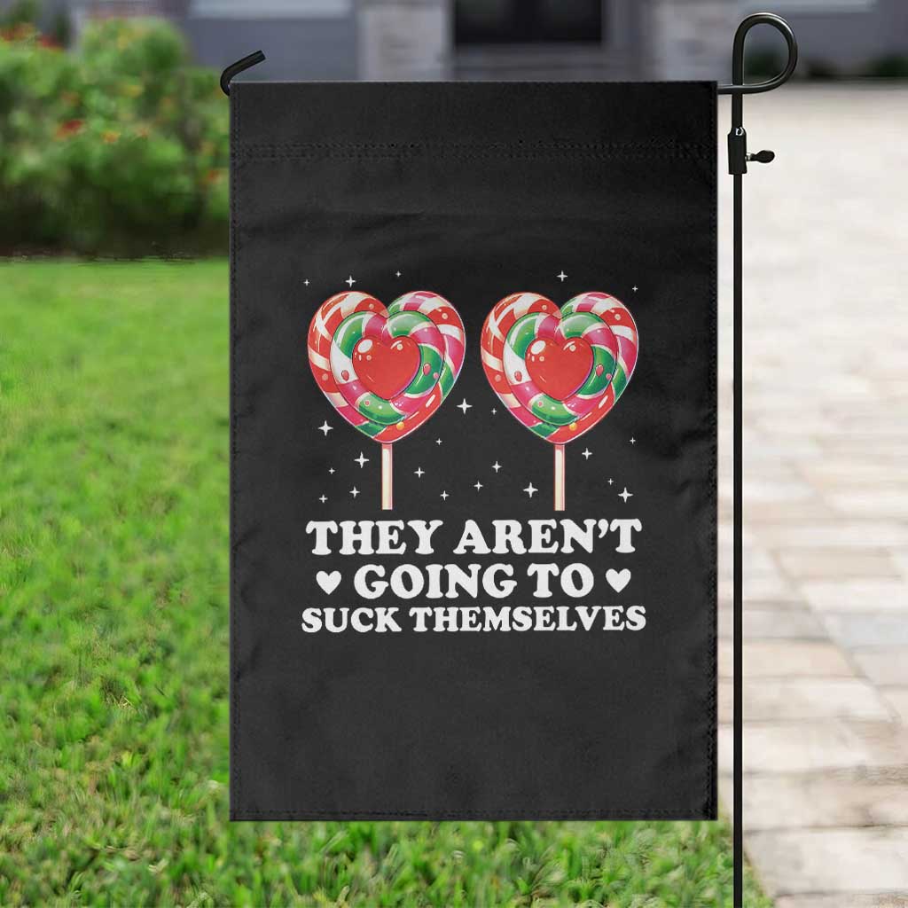 They Arent Going To Suck Themselves Garden Flag Funny Embarrassing Inappropriate Meme - Wonder Print Shop