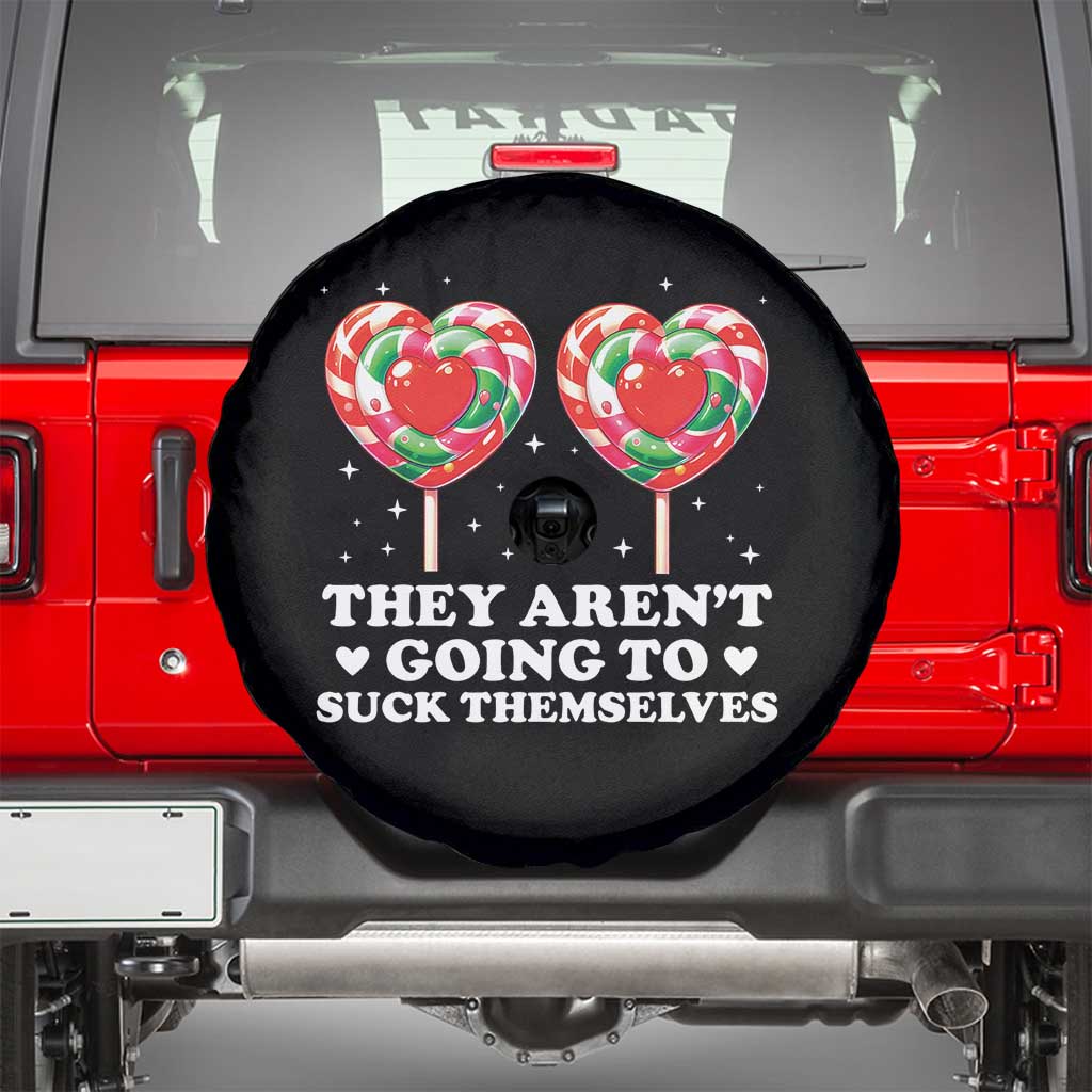 They Arent Going To Suck Themselves Spare Tire Cover Funny Embarrassing Inappropriate Meme - Wonder Print Shop