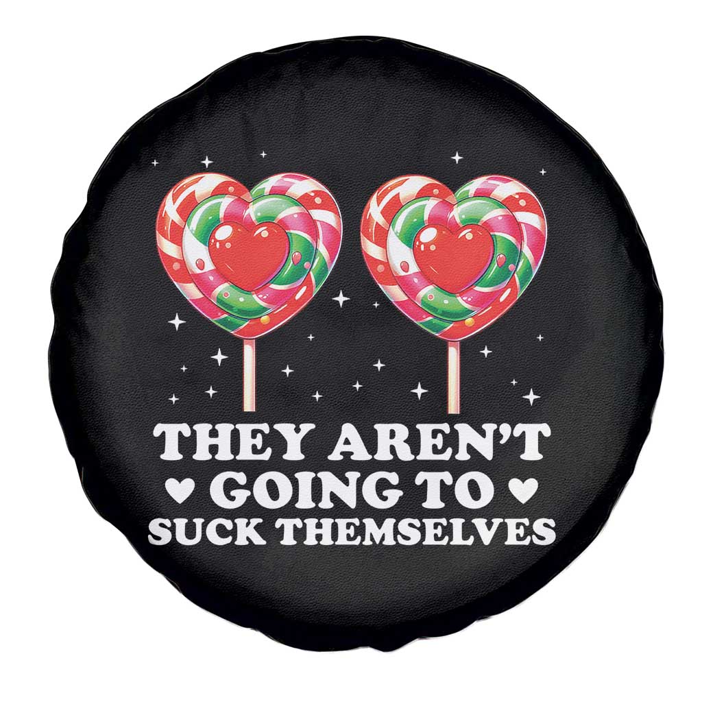 They Arent Going To Suck Themselves Spare Tire Cover Funny Embarrassing Inappropriate Meme - Wonder Print Shop