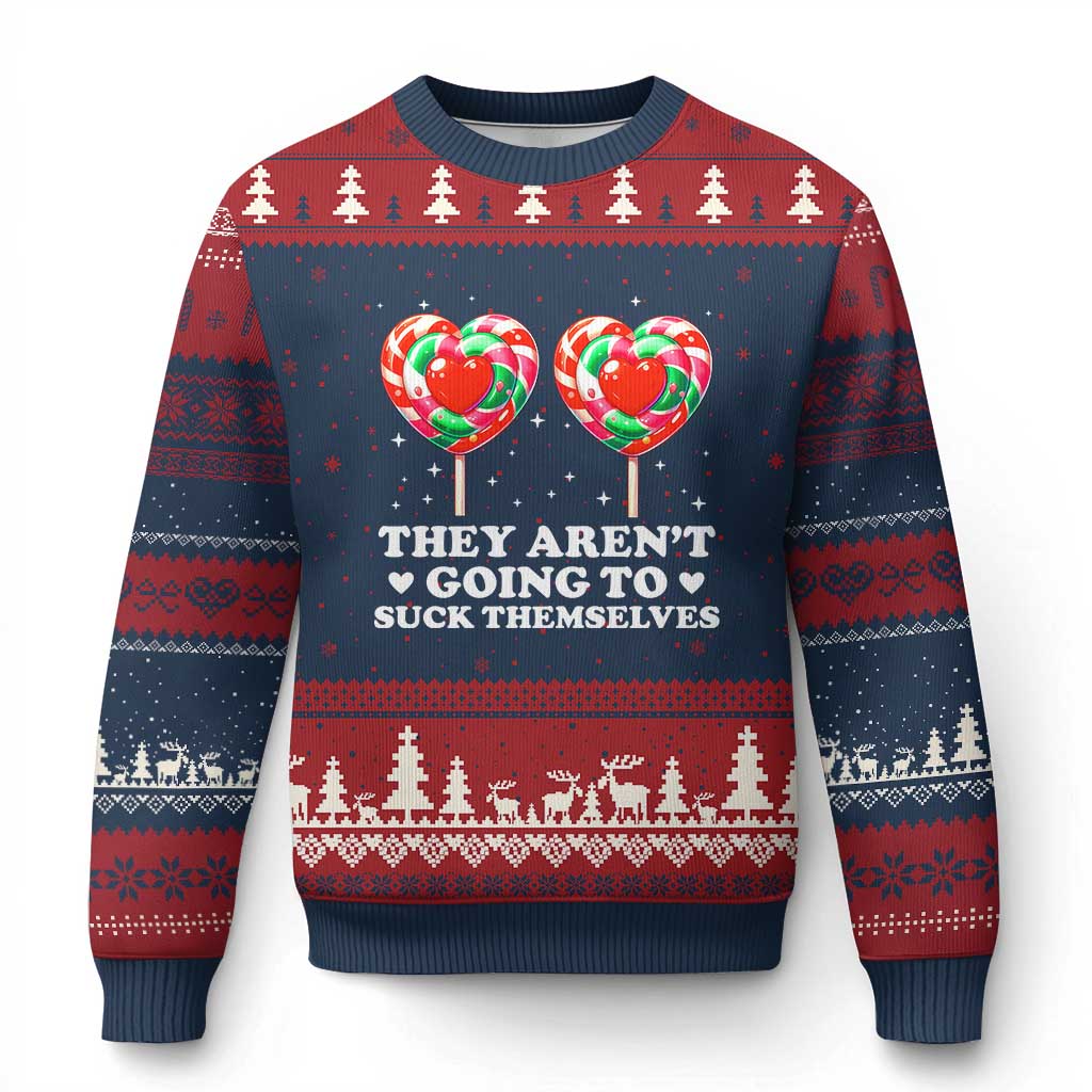 They Arent Going To Suck Themselves Ugly Christmas Sweater Funny Embarrassing Inappropriate Meme - Wonder Print Shop