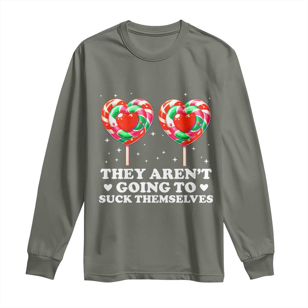 They Arent Going To Suck Themselves Long Sleeve Shirt Funny Embarrassing Inappropriate Meme - Wonder Print Shop