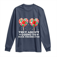They Arent Going To Suck Themselves Long Sleeve Shirt Funny Embarrassing Inappropriate Meme - Wonder Print Shop