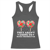 They Arent Going To Suck Themselves Racerback Tank Top Funny Embarrassing Inappropriate Meme - Wonder Print Shop