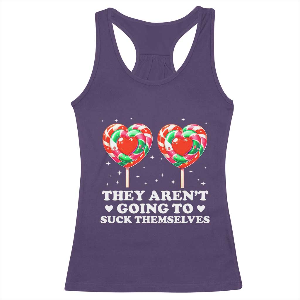 They Arent Going To Suck Themselves Racerback Tank Top Funny Embarrassing Inappropriate Meme - Wonder Print Shop