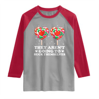 They Arent Going To Suck Themselves Raglan Shirt Funny Embarrassing Inappropriate Meme - Wonder Print Shop