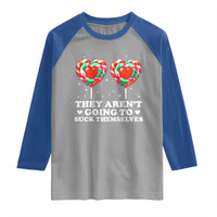 They Arent Going To Suck Themselves Raglan Shirt Funny Embarrassing Inappropriate Meme - Wonder Print Shop
