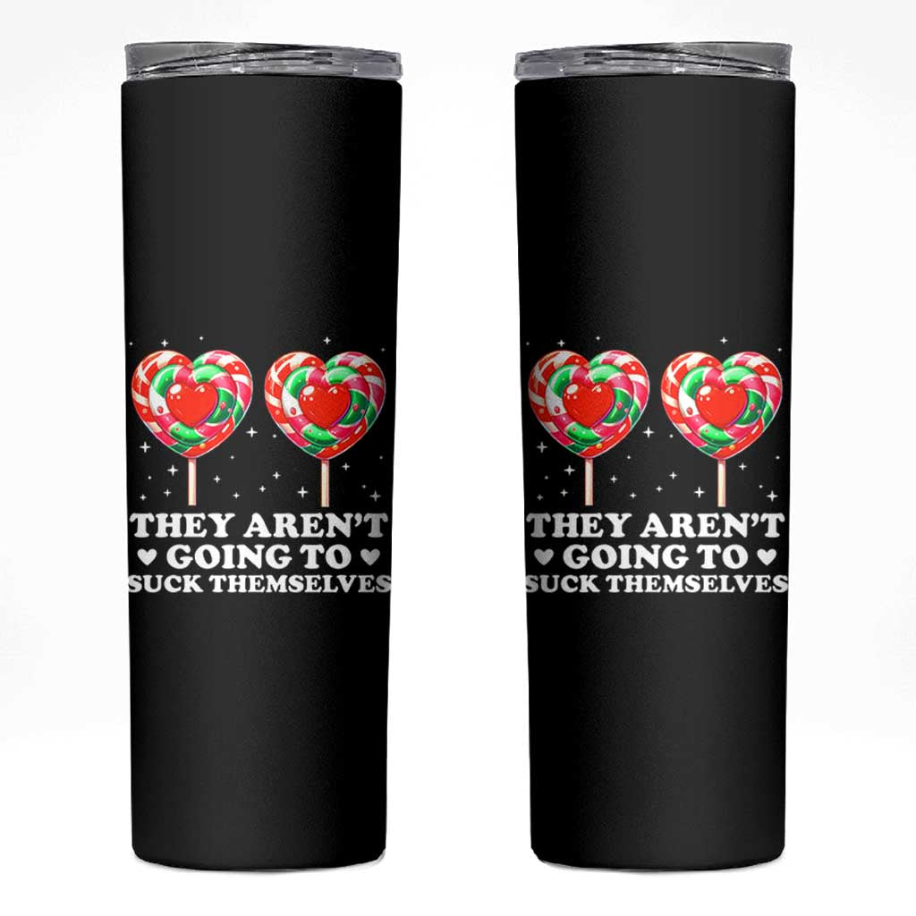 They Arent Going To Suck Themselves Skinny Tumbler Funny Embarrassing Inappropriate Meme - Wonder Print Shop