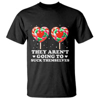 They Arent Going To Suck Themselves T Shirt Funny Embarrassing Inappropriate Meme - Wonder Print Shop
