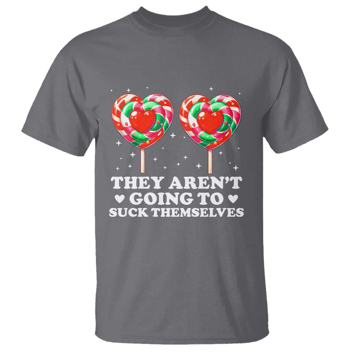 They Arent Going To Suck Themselves T Shirt Funny Embarrassing Inappropriate Meme - Wonder Print Shop