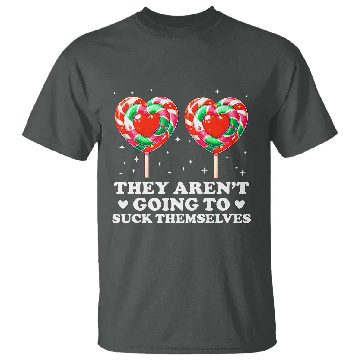 They Arent Going To Suck Themselves T Shirt Funny Embarrassing Inappropriate Meme - Wonder Print Shop